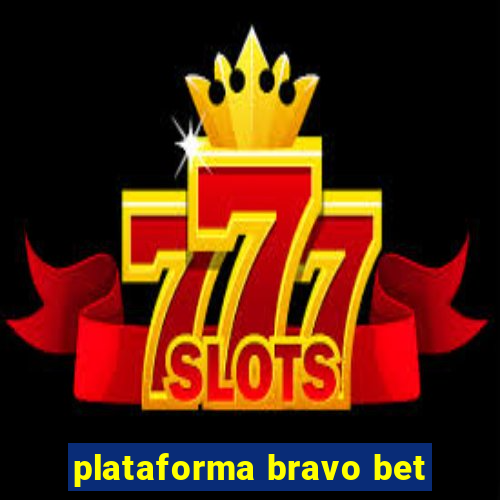 plataforma bravo bet